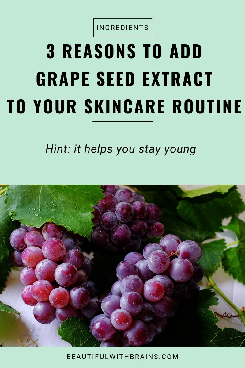 3 reasons to add grape seed extract to your skincare routine
